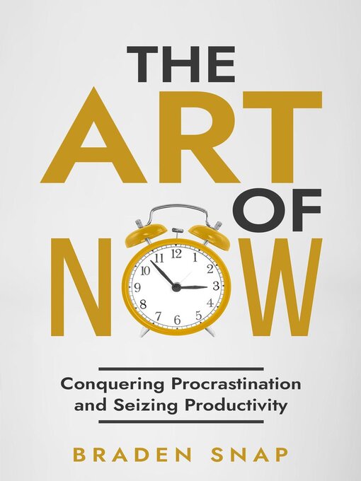 Title details for The Art of Now by Braden Snap - Available